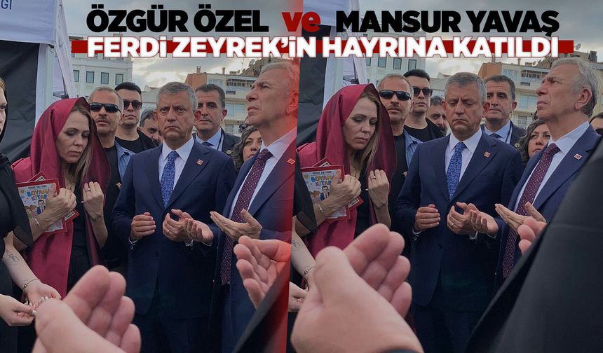 Özgür Özel ve Mansur Yavaş Ferdi Zeyrek'in hayrına katıldı