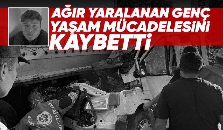 Manisa'daki feci kazada yaralanan genç hayatını kaybetti