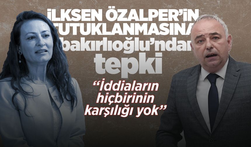 İlksen Özalper hakkındaki rüşvet iddiasına Bakırlıoğlu'ndan sert tepki