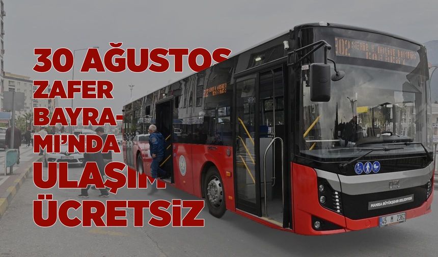 30 Ağustos’ta Manisa'da toplu ulaşım ücretsiz