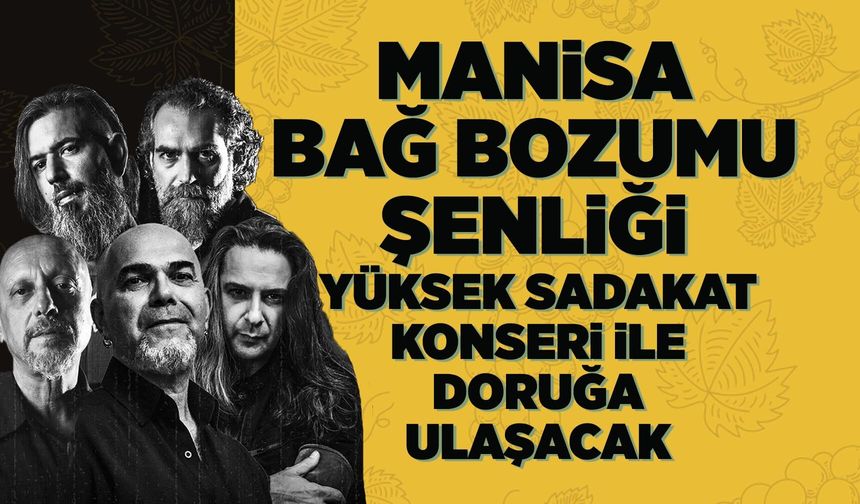 Manisa Bağ Bozumu Şenliği’nde sahne Yüksek Sadakat’in