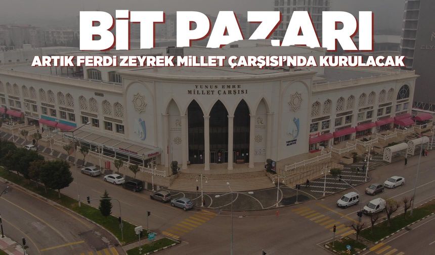 Manisa’da Bit Pazarı’nın yeni adresi Millet Çarşısı oldu