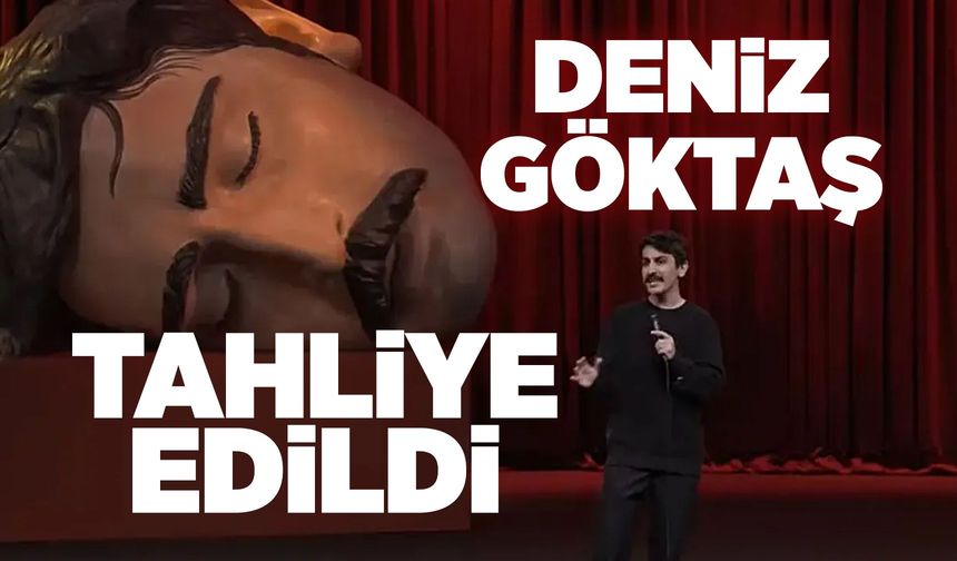 Deniz Göktaş hakkında tahliye kararı