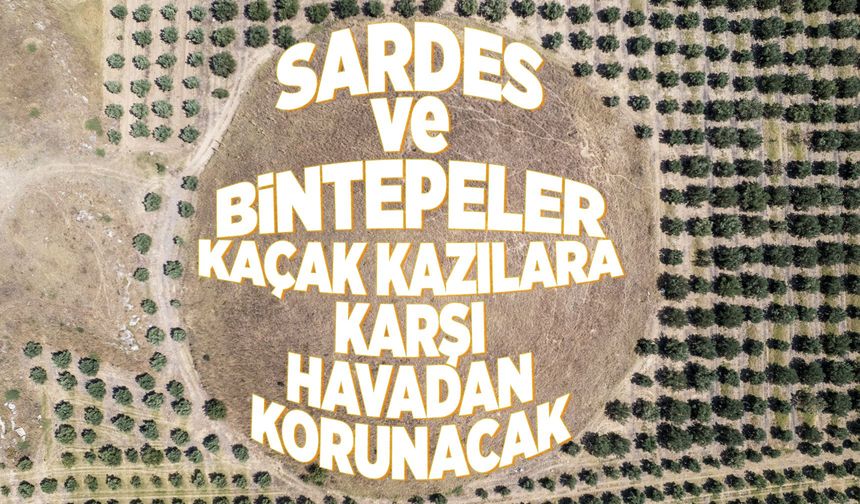 Sardes ve Bintepeler artık havadan korunacak