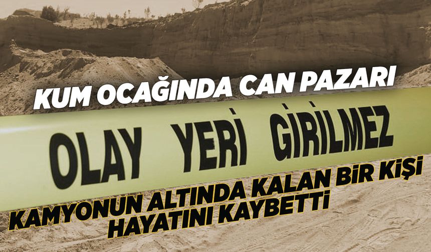 Manisa'da feci olay: Kamyonun altında kalan bir kişi hayatını kaybetti
