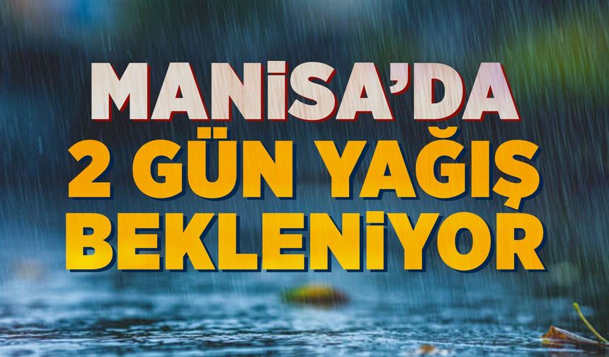 Manisa için yağış uyarısı geldi
