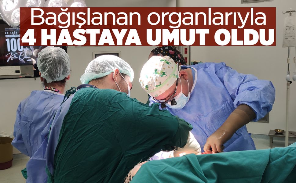 Manisa'da beyin ölümü gerçekleşen bir kişi 4 hastaya umut oldu