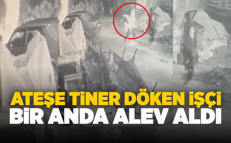 Manisa'da ateşe tiner döken işçi feci şekilde yandı