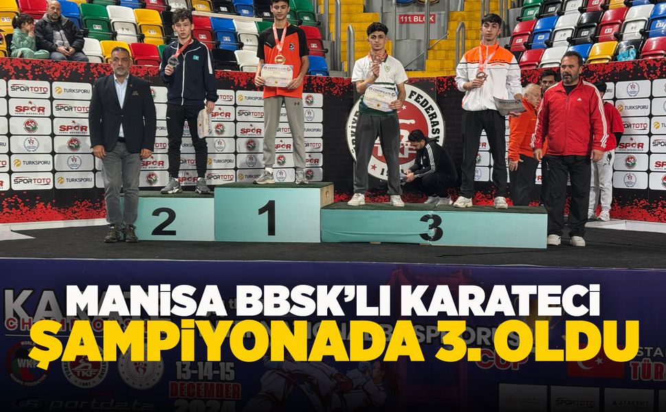 Manisa BBSK karatecisi İstanbul'dan bronz madalyayla döndü