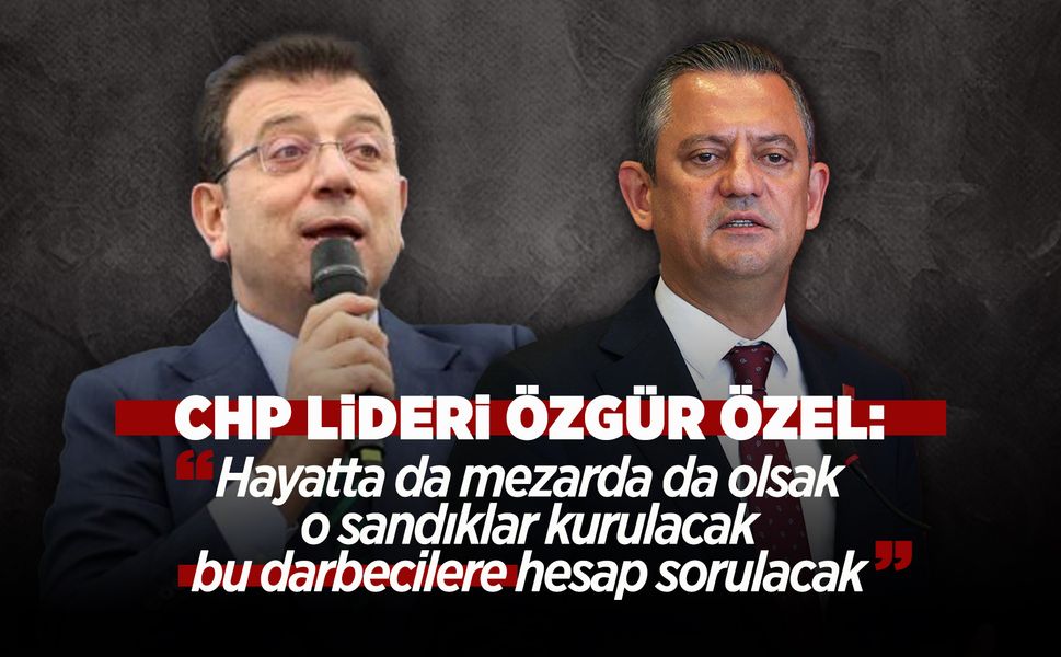 Özgür Özel'den sert açıklama: "Bu darbecilere hesap sorulacak!"