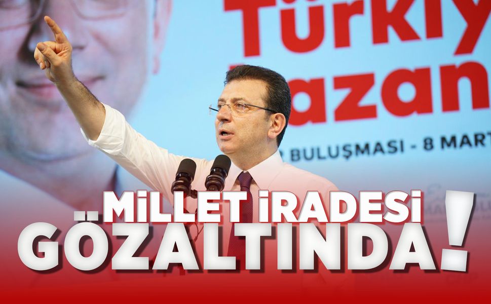 Ekrem İmamoğlu gözaltına alındı