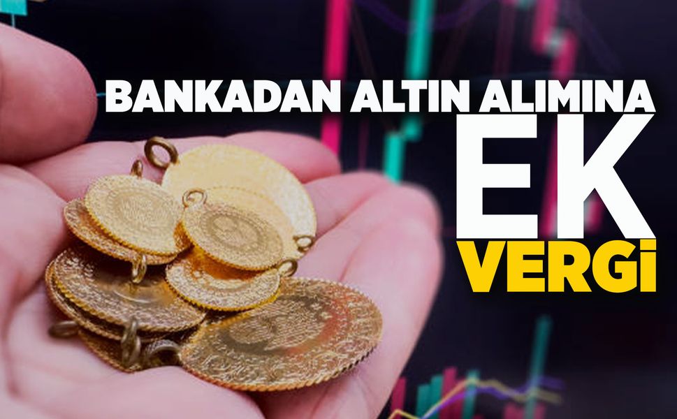 Altın satışlarına vergi geliyor