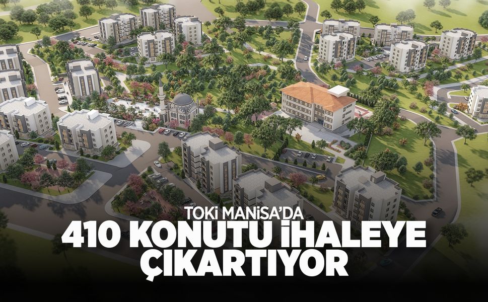 Manisa'da 410 konut ihaleye çıkıyor