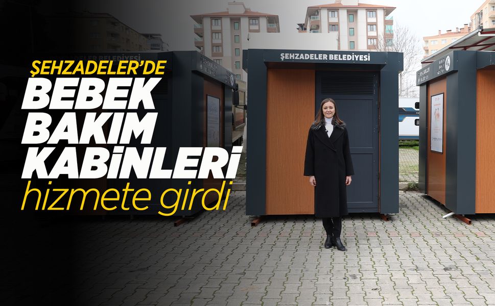 Şehzadeler'de bebek bakım kabinleri hizmete girdi