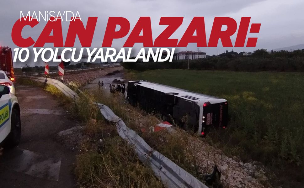 Manisa'da yolcu otobüsü şarampole yuvarlandı