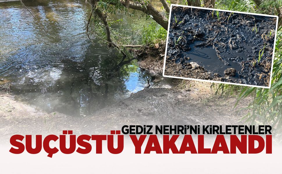Büyükşehir’den Gediz Nehri’ni kirletenlere suçüstü