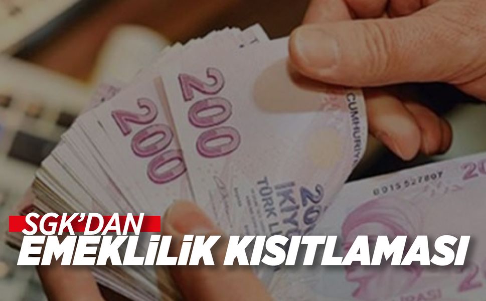 SGK'dan erken emeklilik kısıtlaması