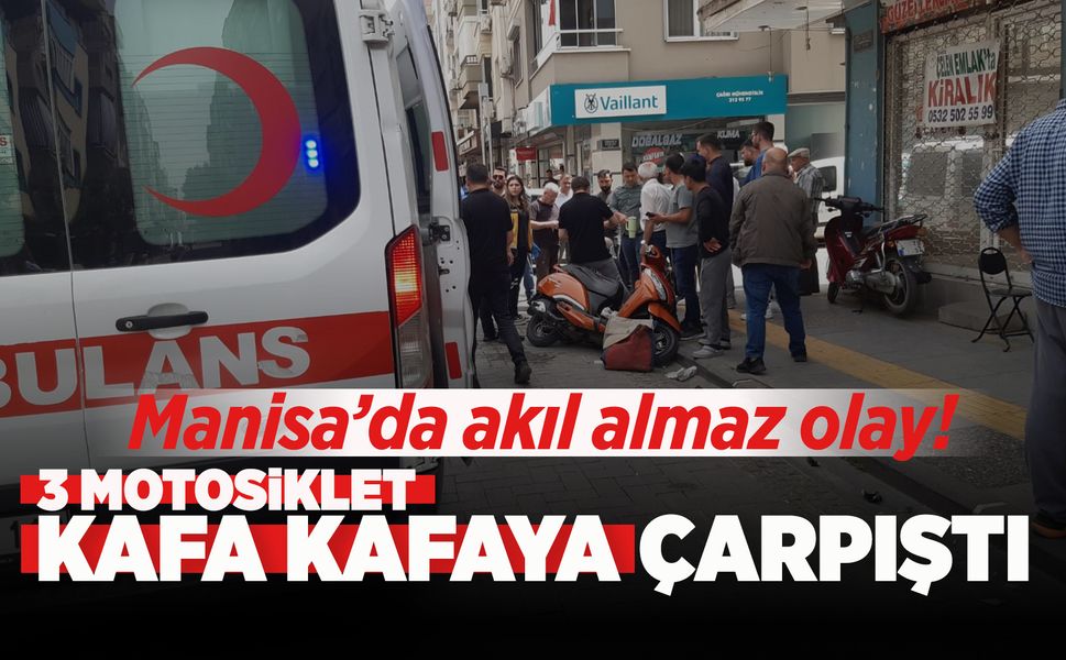 Manisa'daki feci kazada 3 motosiklet kafa kafaya çarpıştı