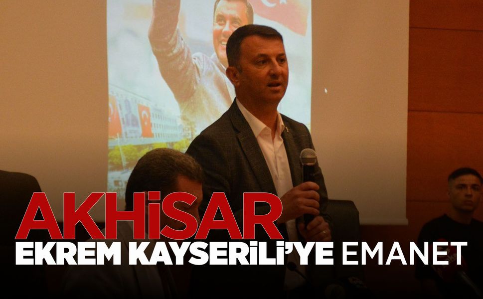 Akhisar Belediye Başkanı Ekrem Kayserili oldu