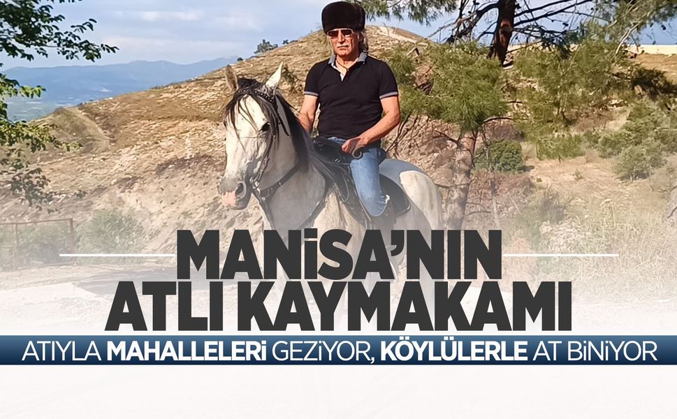 Manisa'nın atlı Kaymakamı Fatih Genel