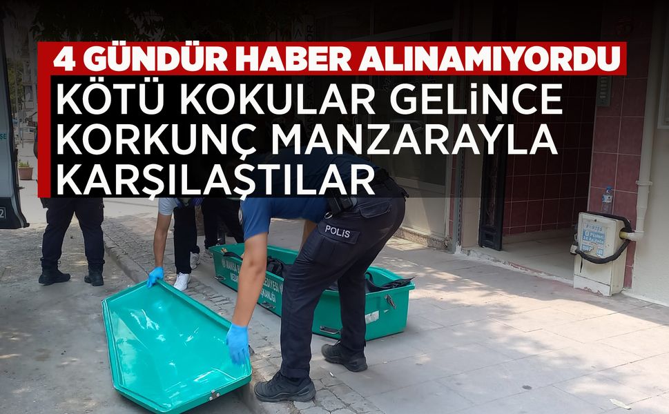 Manisa'da kötü kokular gelen evden ceset çıktı!