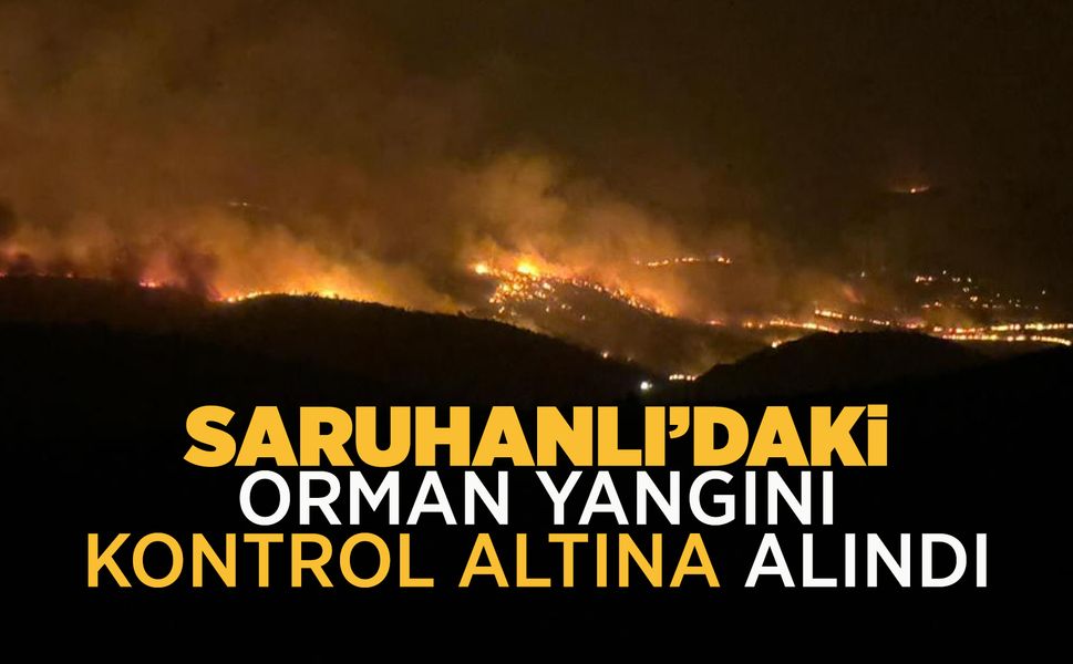 Saruhanlı'daki orman yangını kontrol altına alındı