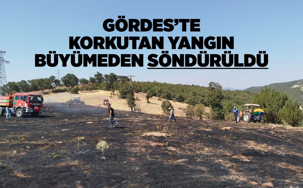Gördes'te korkutan yangın