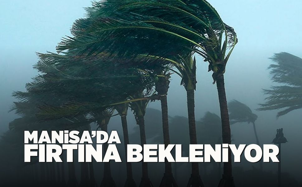 Manisa'ya sarı kodlu uyarı!
