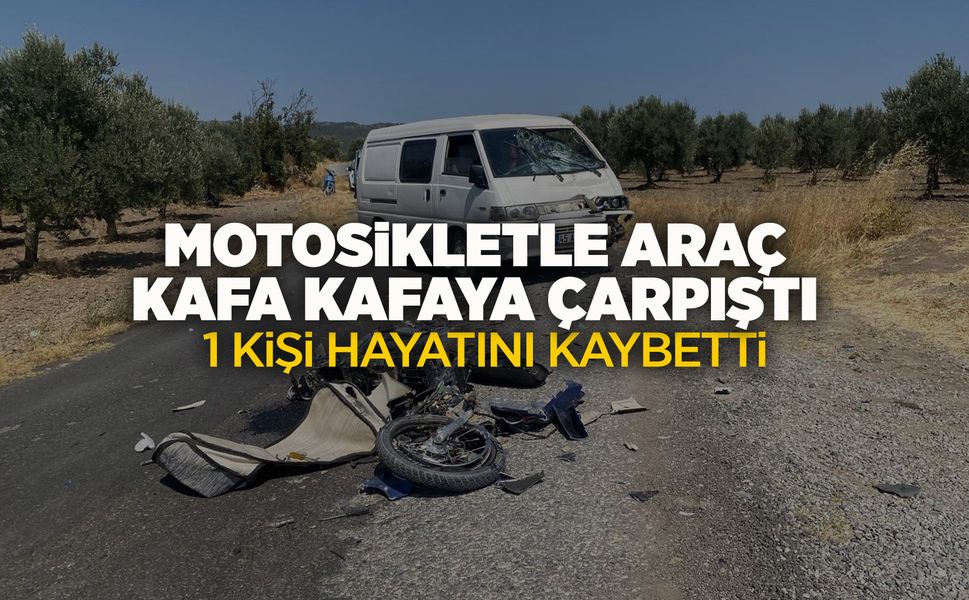 Manisa'da feci kazada motosiklet sürücüsü hayatını kaybetti