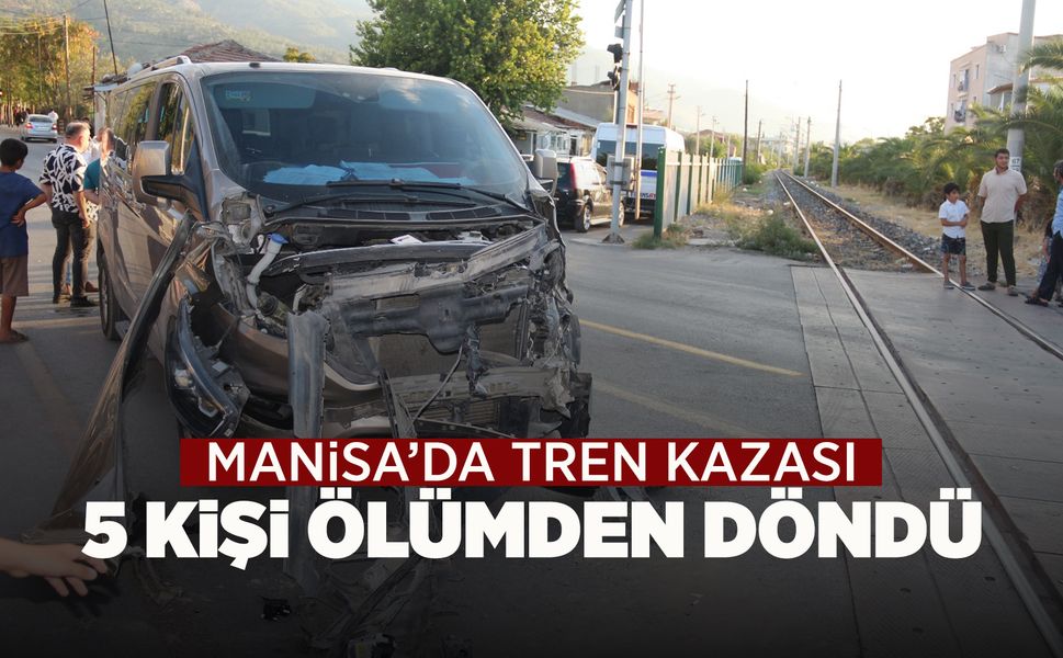 Manisa'da yük treni minibüse çarptı: 5 kişi ölümden döndü