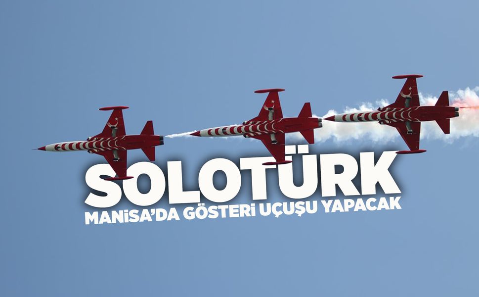 SOLOTÜRK Manisa semalarında uçacak