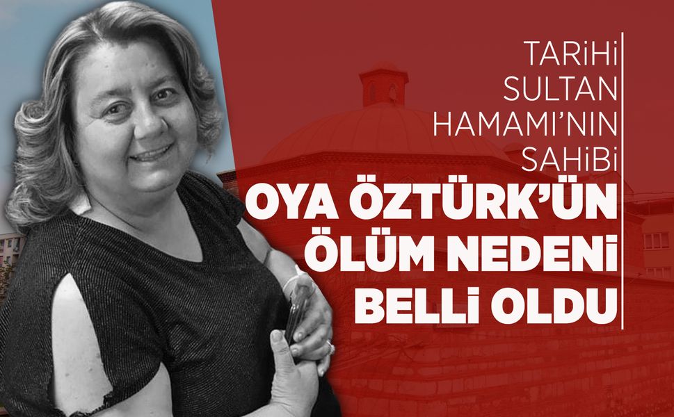 Tarihi Sultan Hamamı'nın sahibinin ölüm nedeni belli oldu