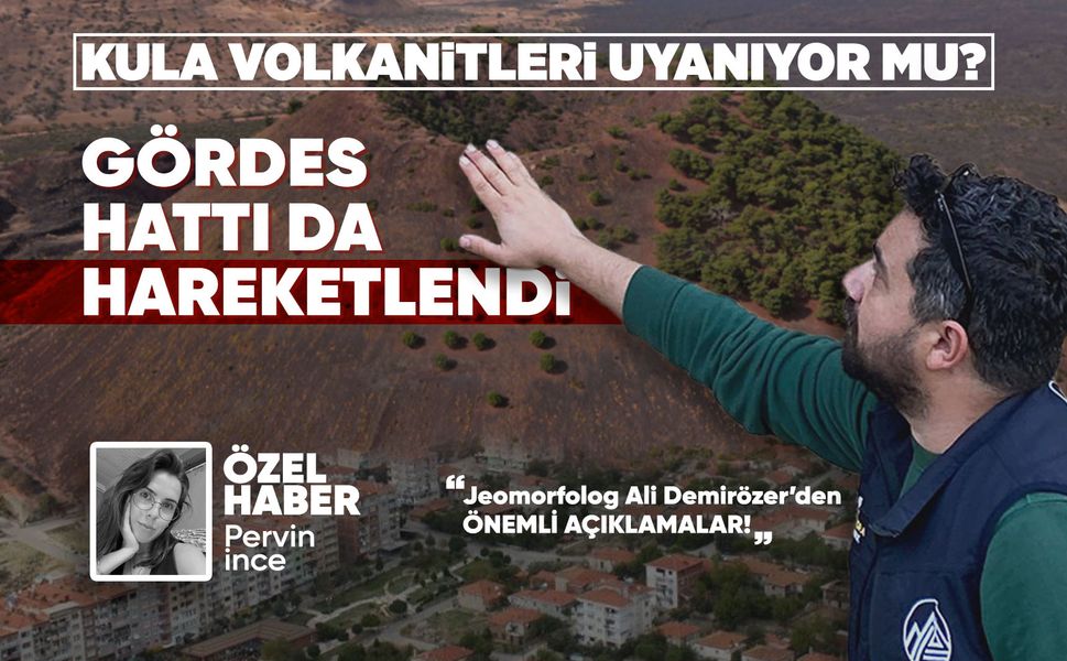 Gördes-Sındırgı hattı kaynıyor: Kula Volkanları uyanıyor mu?