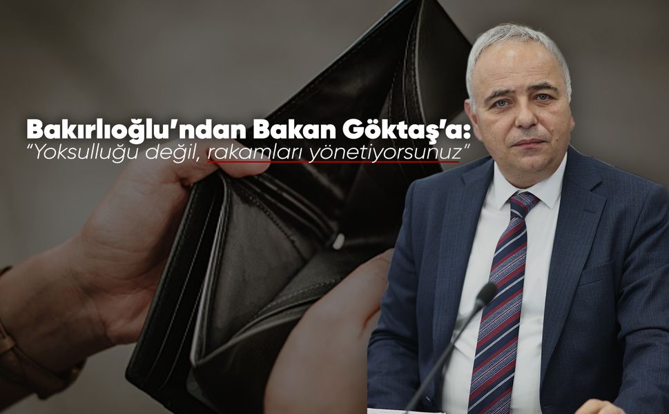 CHP’li Bakırlıoğlu’ndan Meclis’te yoksulluk isyanı!