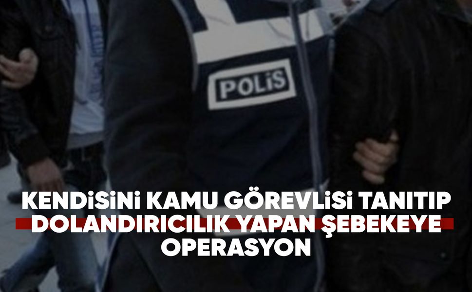 Manisa'da dolandırıcılık şebekesine operasyon
