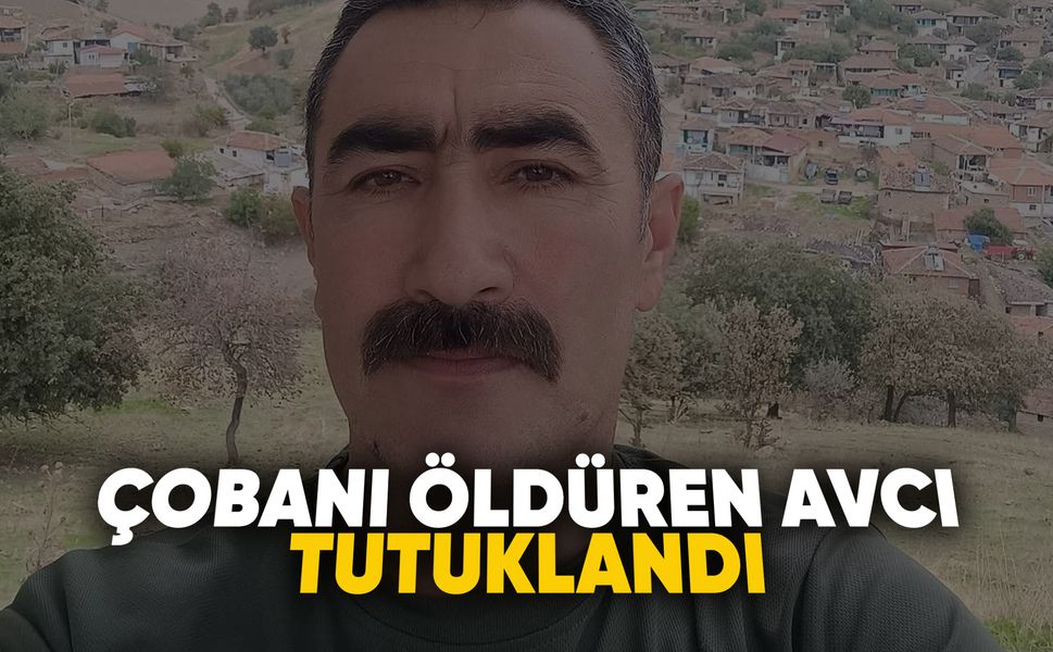 Manisa'da av tüfeğiyle çobanı öldüren şahıs tutuklandı