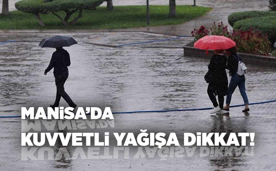 Meteoroloji'den Manisa'ya yağış uyarısı