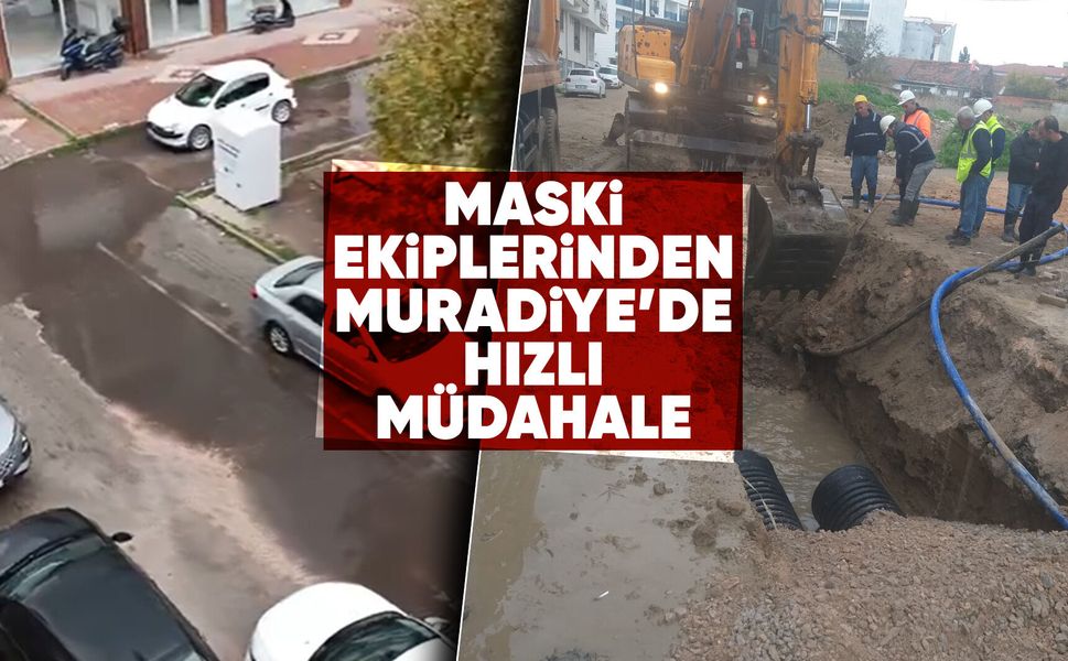 MASKİ ekiplerinden Muradiye'ye hızlı müdahale