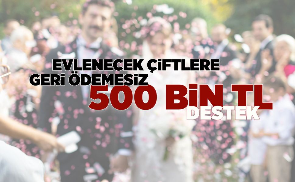 Evlenecek çiftlere 500 bin lira destek!