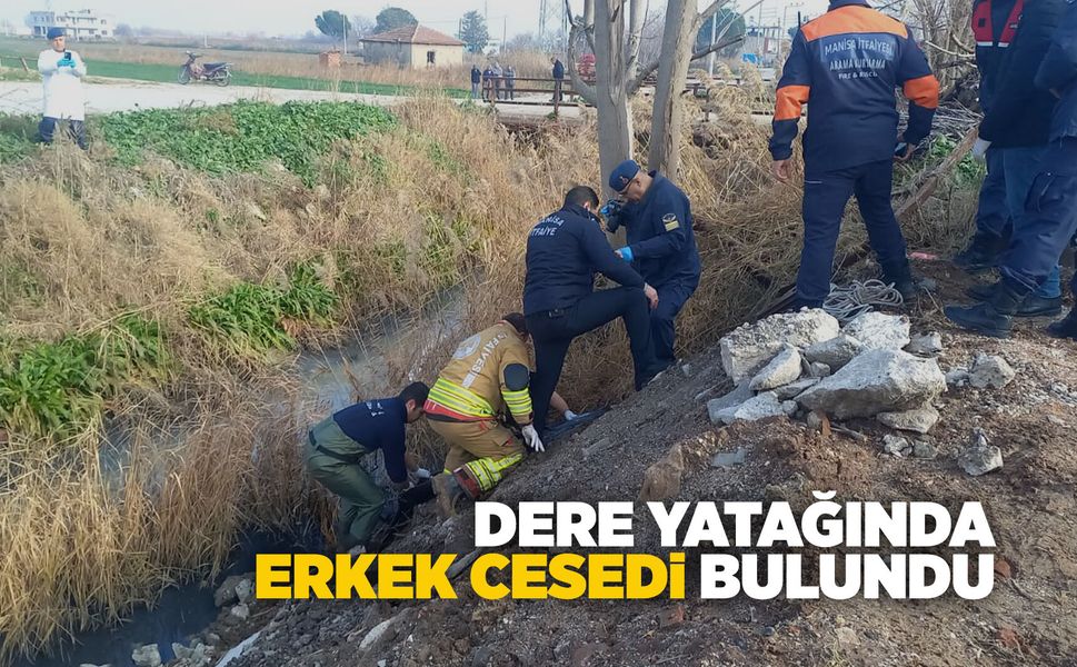 Manisa Şehzadeler'deki dere yatağında erkek cesedi bulundu