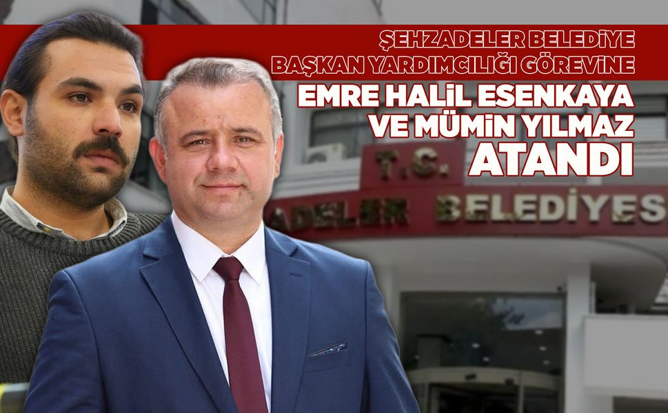 Şehzadeler Belediyesi’nin yeni başkan yardımcıları belli oldu