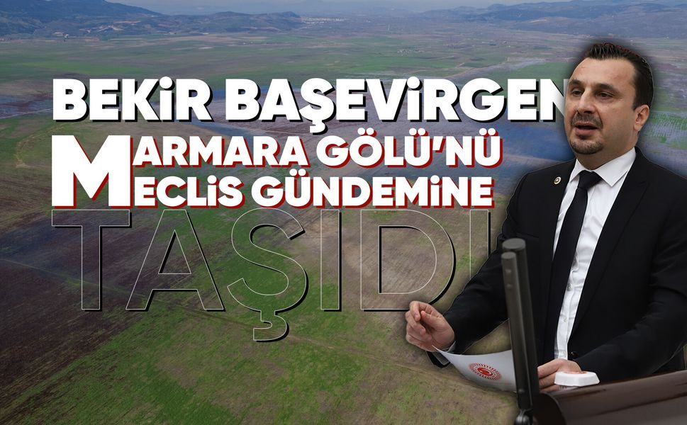 CHP'li Başevirgen Marmara Gölü için iktidara seslendi