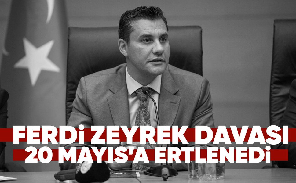 Ferdi Zeyrek davası ertelendi!