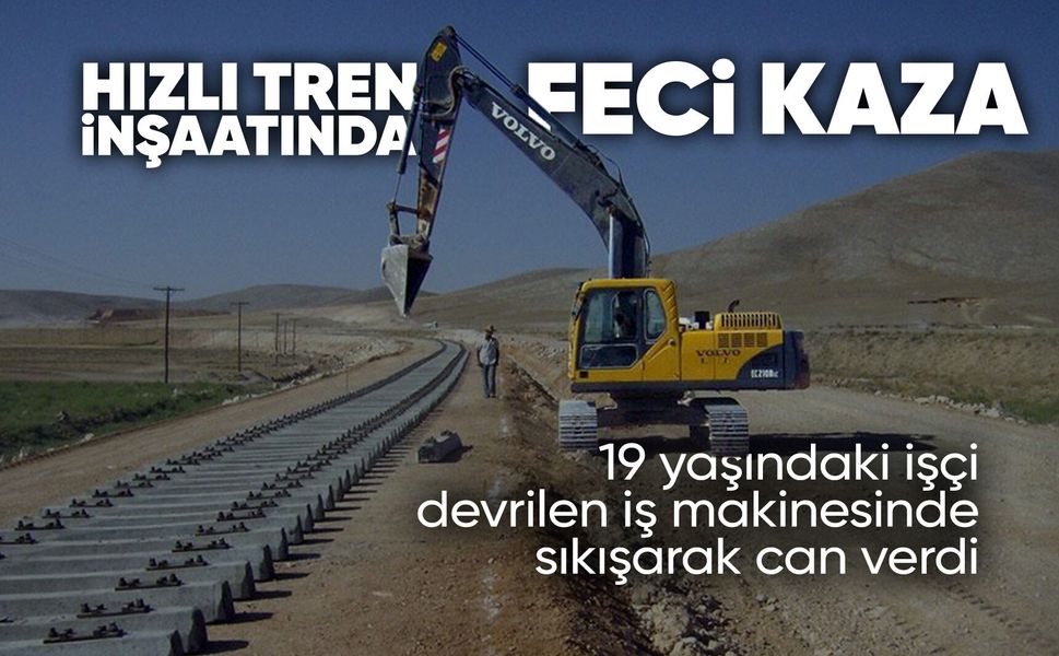 Manisa'daki hızlı tren inşaatında 19 yaşındaki işçi can verdi