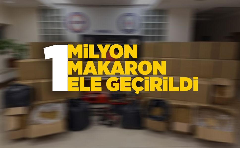 Manisa'da 1 milyon makaron ele geçirildi