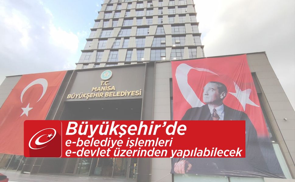 Manisa Büyükşehir Belediyesi'nde e-Devlet dönemi