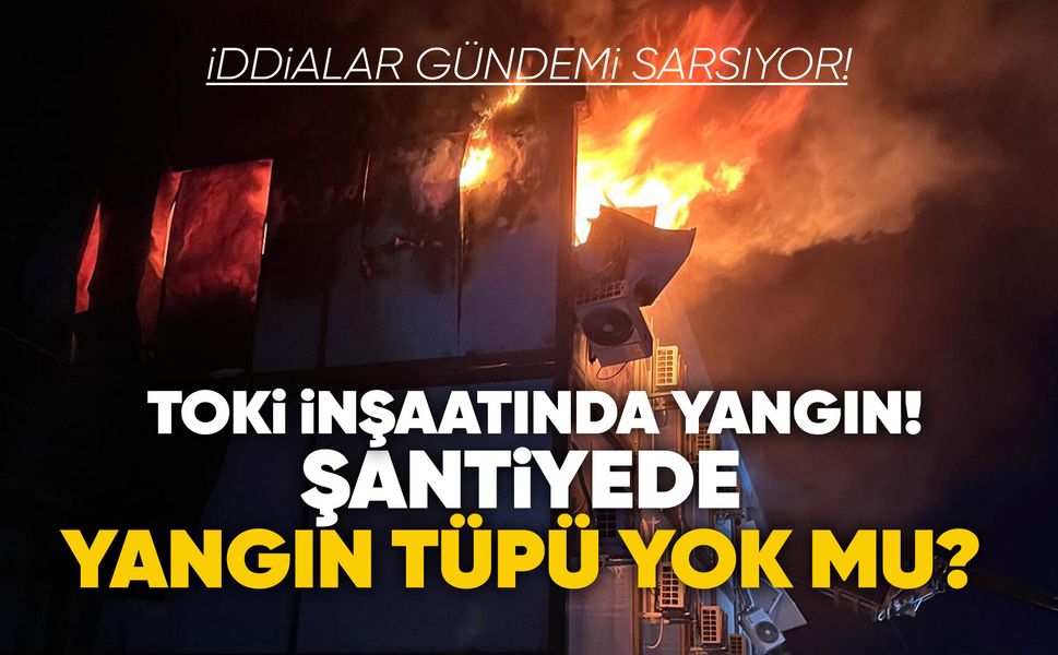 Manisa’da TOKİ inşaatında yangın: İhmaller gündemde!