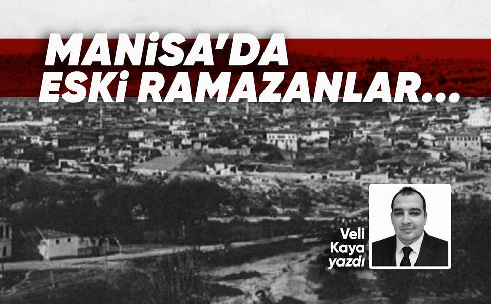Manisa’da Eski Ramazanlar