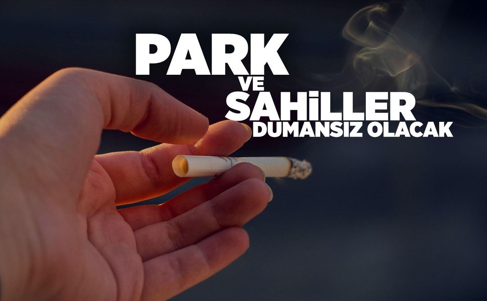 Parklarda ve sahillerde sigara içmek yasaklanıyor
