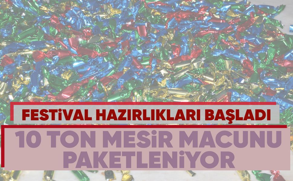 Saçılacak 10 ton mesir macununun yapımına başlandı